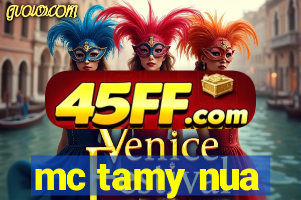 mc tamy nua